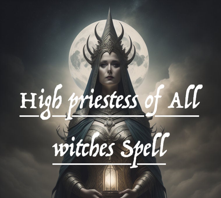 Priestess Ritual A Ritual to Become a High Priestess of All Witches Spell ...