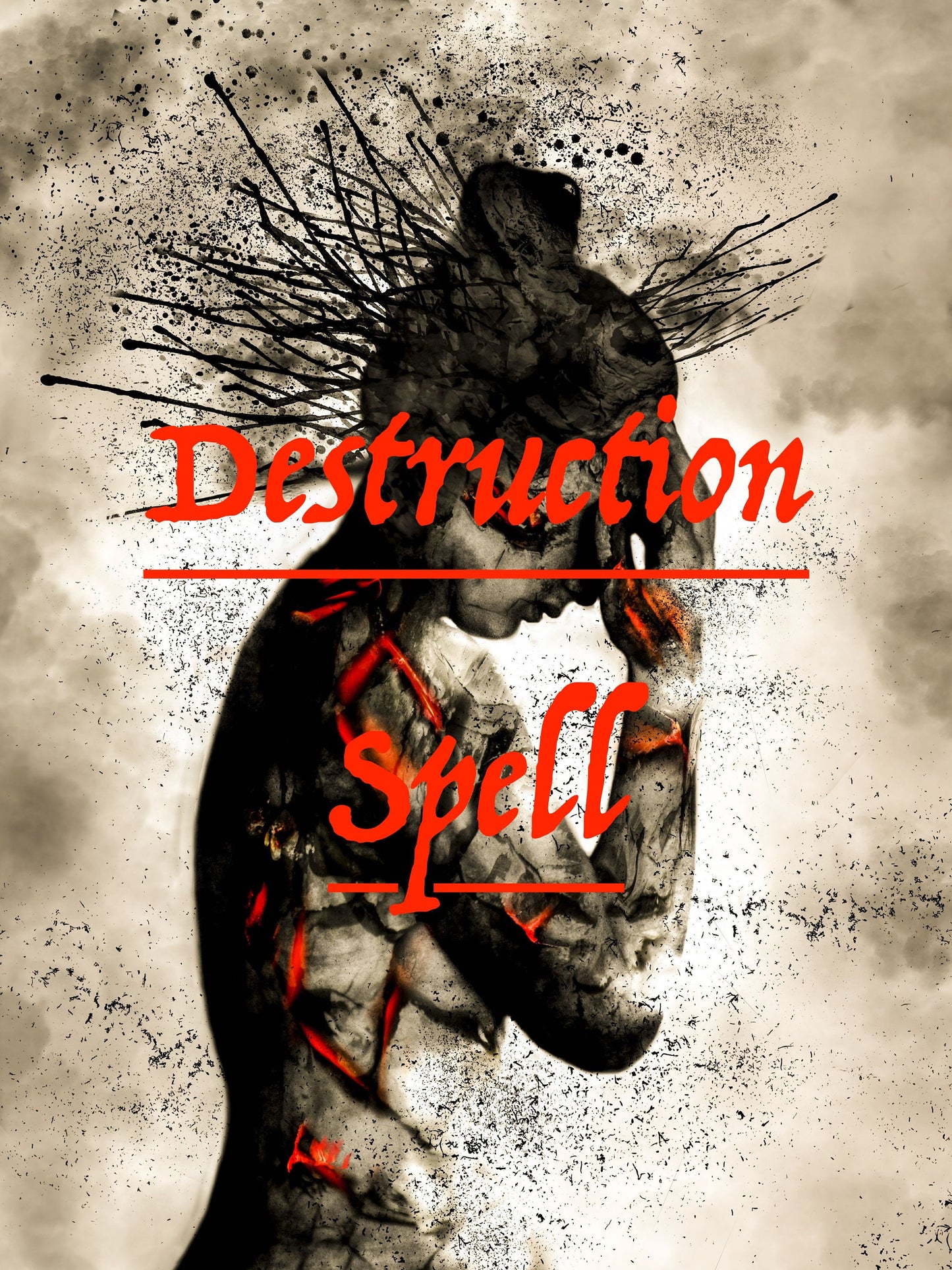 Destruction Spell/ Tear Someone's Life Apart Piece by Piece