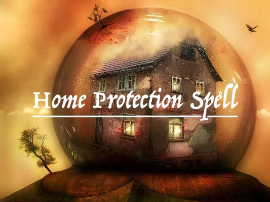 Home Protection Spell. Protection From Spells, Curses, Hexes, Or Negative Energy. Keep Intruders Out.