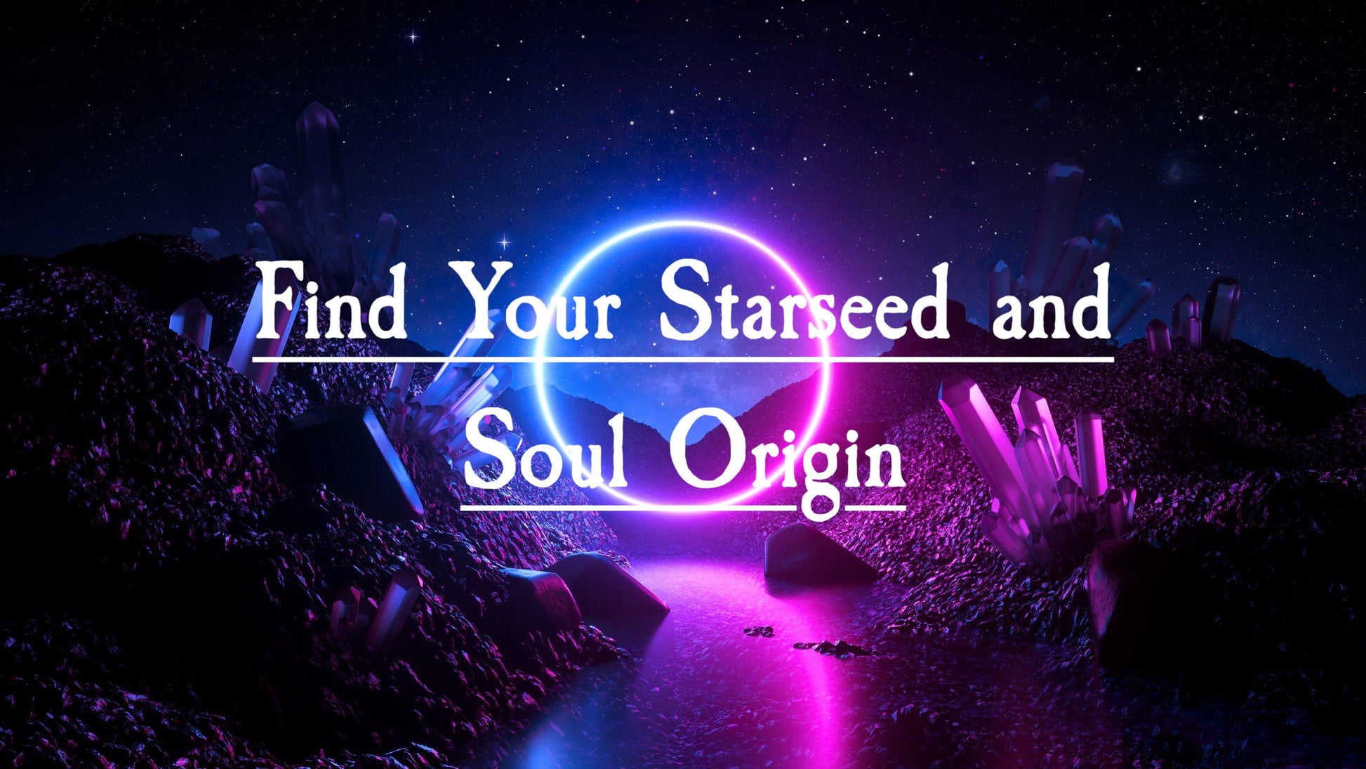 Find Your Starseed and Soul Origin